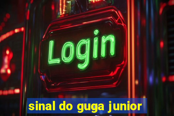 sinal do guga junior